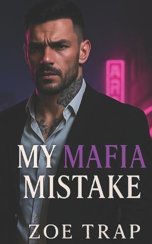 My Mafia Mistake: A Dark Bratva Enemies-to-Lovers Protector Romance