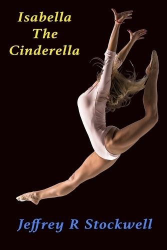 Isabella The Cinderella: Isabella Isabella Where's Your Sister Cinderella