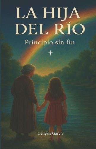 La Hija del Río: Principio sin fin