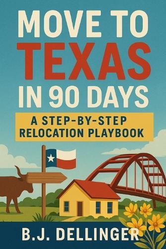 Move to Texas in 90 Days: A Step-by-Step Relocation Playbook