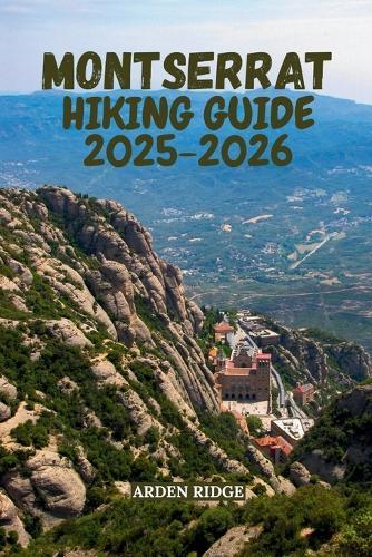 Montserrat Hiking Guide 2025-2026: Trails, Peaks & Hidden Paths Through Catalonia's Iconic Mountain Range