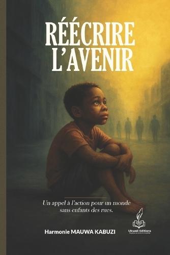 Réécrire l'Avenir: Un appel à l'action pour un monde sans enfants des rues