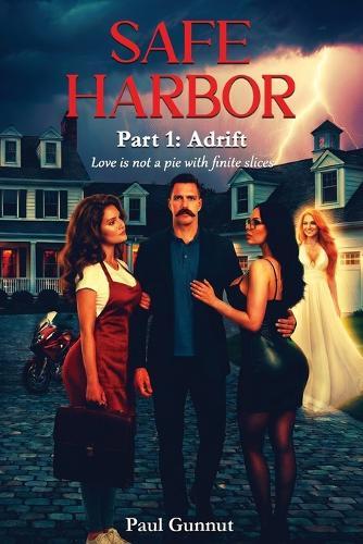 Safe Harbor Part 1: Adrift: Love Isn't A Pie With Finite Slices