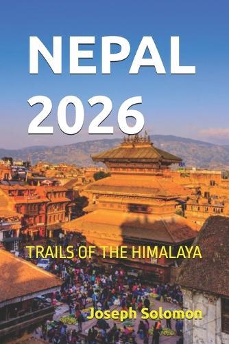 Nepal 2026: Trails of the Himalaya