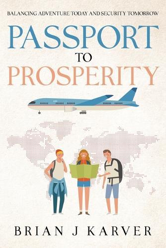 Passport to Prosperity: Balancing Adventure Today and Security Tomorrow