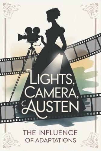 Lights, Camera, Austen: The Influence of Adaptations