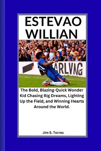 Estevao Willian: The Bold, Blazing-Quick Wonder Kid Chasing Big Dreams, Lighting Up the Field, and Winning Hearts Around the World.