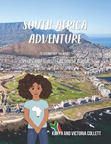 South Africa Adventure: to accompany the novel, Ciphers and Sunsets in South Africa