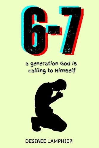 6-7: A Generation God is Calling to Himself