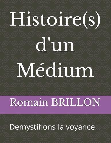 Histoire(s) d'un Médium: Démystifions la voyance...