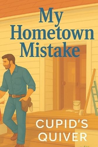 My Hometown Mistake: A Small-Town Single Dad Second Chance Romance