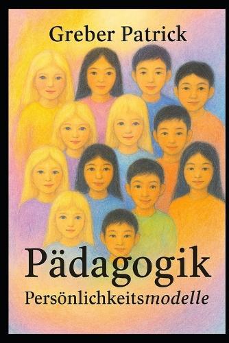Pädagogik - Persönlichkeitsmodelle: Mit Fallbeispielen