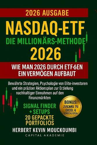 Nasdaq-ETF: Die Millionärs-Methode - Wie man 2026 durch ETF-Handel ein Vermögen aufbaut: Bewährte Strategien, Psychologie von Elite-Investoren und ein präziser Aktionsplan zur Erzielung nachhaltiger