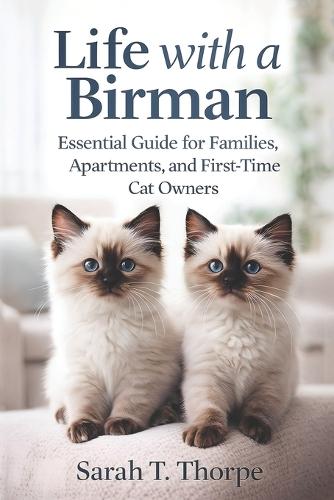 Life with a Birman: Essential Guide for Families, Apartments, and First-Time Cat Owners