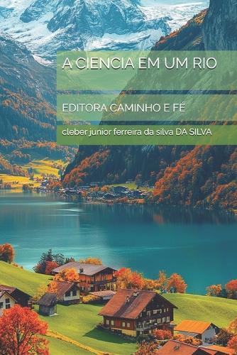A Ciencia Em Um Rio: Editora Caminho E Fé
