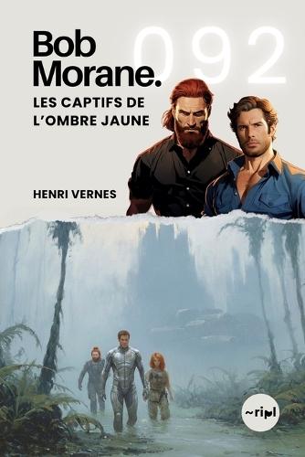 Bob Morane - Les Captifs de l'Ombre Jaune: Tome 092