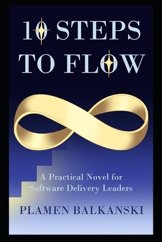 10 Steps to Flow: A Practical Novel for Software Delivery Leaders