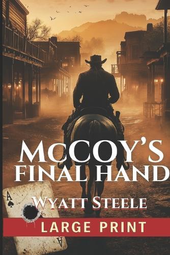 McCoy's Final Hand - LARGE PRINT Western: Gritty Adventure Western