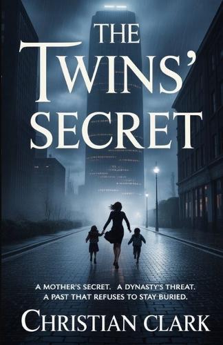 The Twins' Secret: A Mother's Secret. A Dynasty's Threat. A Past That Refuses to Stay Buried.