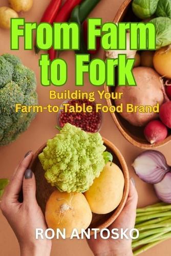 From Farm to Fork: Building Your Farm-to-Table Food Brand
