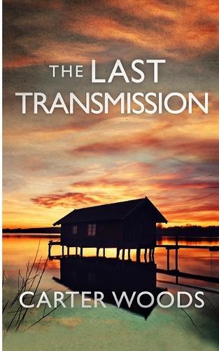 The Last Transmission: An EMP Post Apocalypse Prepper Thriller