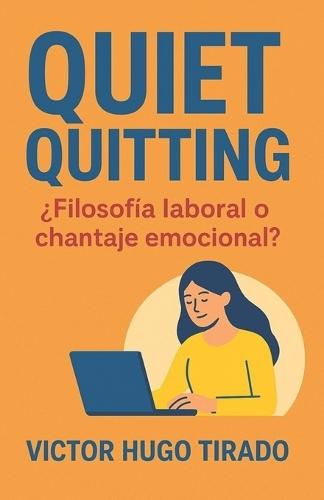 Quiet Quitting: ¿Filosofía laboral o chantaje emocional?