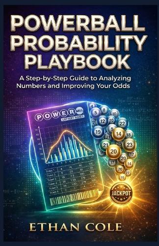 Powerball Probability Playbook: A Step-by-Step Guide to Analyzing Numbers and Improving Your Odds
