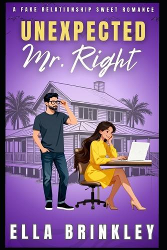 Unexpected Mr. Right: A Fake Relationship Sweet Romance