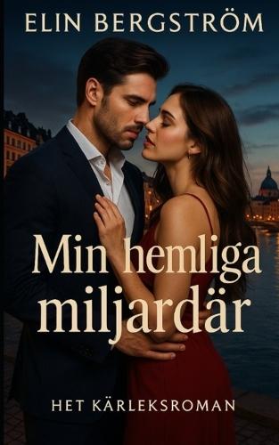 Min hemliga miljardär: En het kärleksroman
