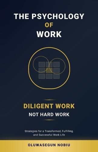 The Psychology of Work: Diligent Work, Not Hard Work