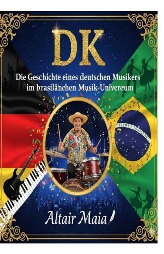 DK Die Geschichte eines deutschen Musikers im brasilianischen Musik-Universum