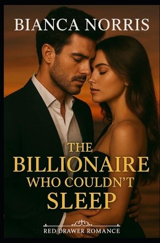 The Billionaire Who Couldn't Sleep: Grump Billionaire Small Town Romance