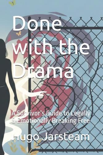 Done with the Drama: A Survivor's Guide to Legally & Emotionally Breaking Free