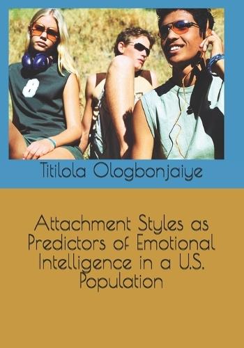 Attachment Styles as Predictors of Emotional Intelligence in a U.S. Population