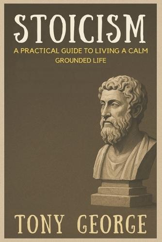 Stoicism: A practical guide to fear, overthinking, and inner peace.