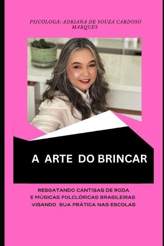 A Arte Do Brincar: Resgatando Cantigas de Roda e Músicas Folclóricas Brasileiras Visando Sua Prática Nas Escolas