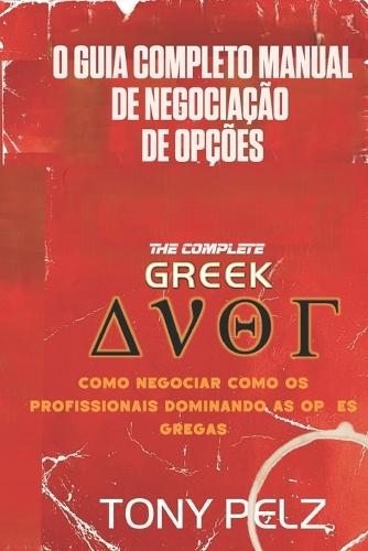 O Manual Completo de Trading de Opções Com as Gregas: Como negociar como os profissionais dominando as opções gregas