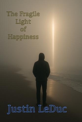 The Fragile Light of Happiness