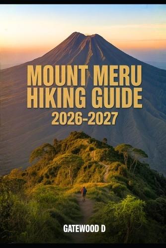 Mount Meru Hiking Guide 2026 - 2027: Thrilling routes, guided itineraries, safety strategies, altitude tips, gear essentials, and summit success plan.