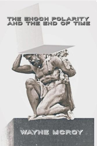 The Enoch Polarity And The End Of Time