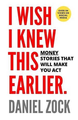 I Wish I Knew This Earlier: Money Stories That Will Make You Act