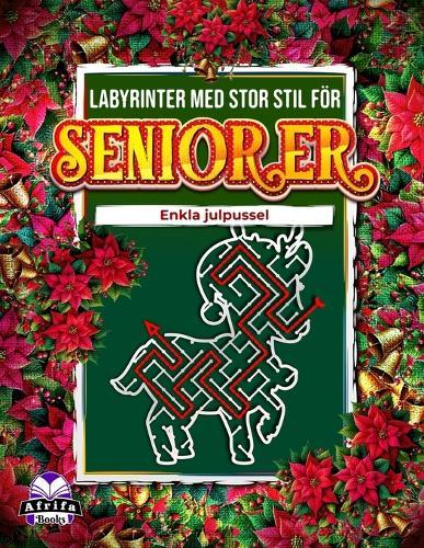Labyrinter med stor stil för seniorer: Enkla julpussel, labyrintbok med stor stil för vuxna och äldre: Roliga och avkopplande festliga minnesspel
