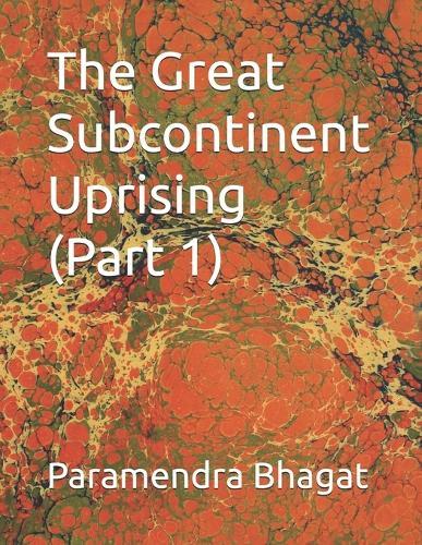 The Great Subcontinent Uprising (Part 1)