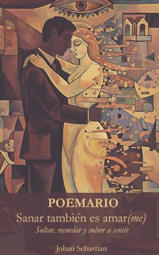 Sanar también es amar(me): Soltar, recordar y volver a sentir