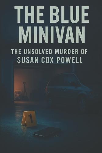 The Blue Minivan: The Unsolved Murder of Susan Cox Powell
