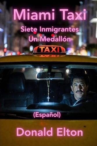 Miami Taxi (Español): Siete Inmigrantes Un Medallón