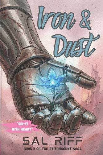 Iron & Dust: A Dystopian Cyborg Romance