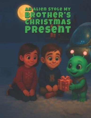 An Alien Stole My Brother's Christmas Present