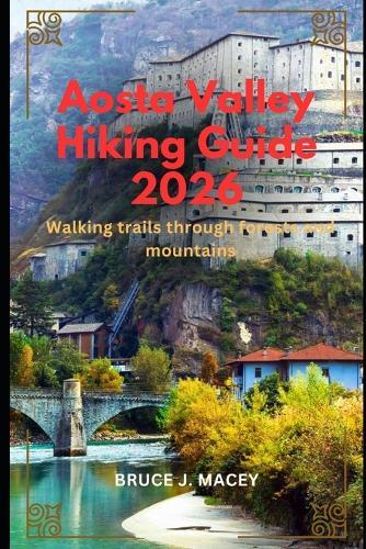 Aosta Valley Hiking Guide 2026: Walking Trails Through Forests and Mountains
