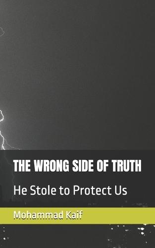 The Wrong Side of Truth: He Stole to Protect Us